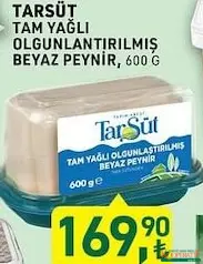 TARSÜT TAM YAĞLI OLGUNLAŞTIRILMIŞ BEYAZ PEYNİR 600 G fiyat ve kampanya bilgisi